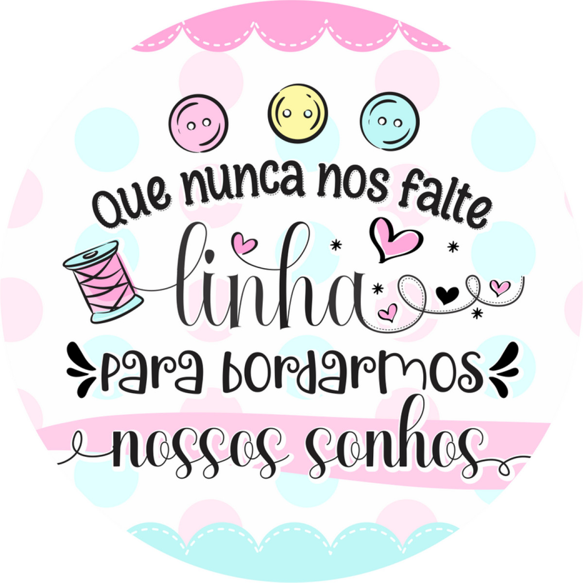 Adesivo de Vinil 4x4cm que nunca nos falte linha para bordarmos nosso sonho