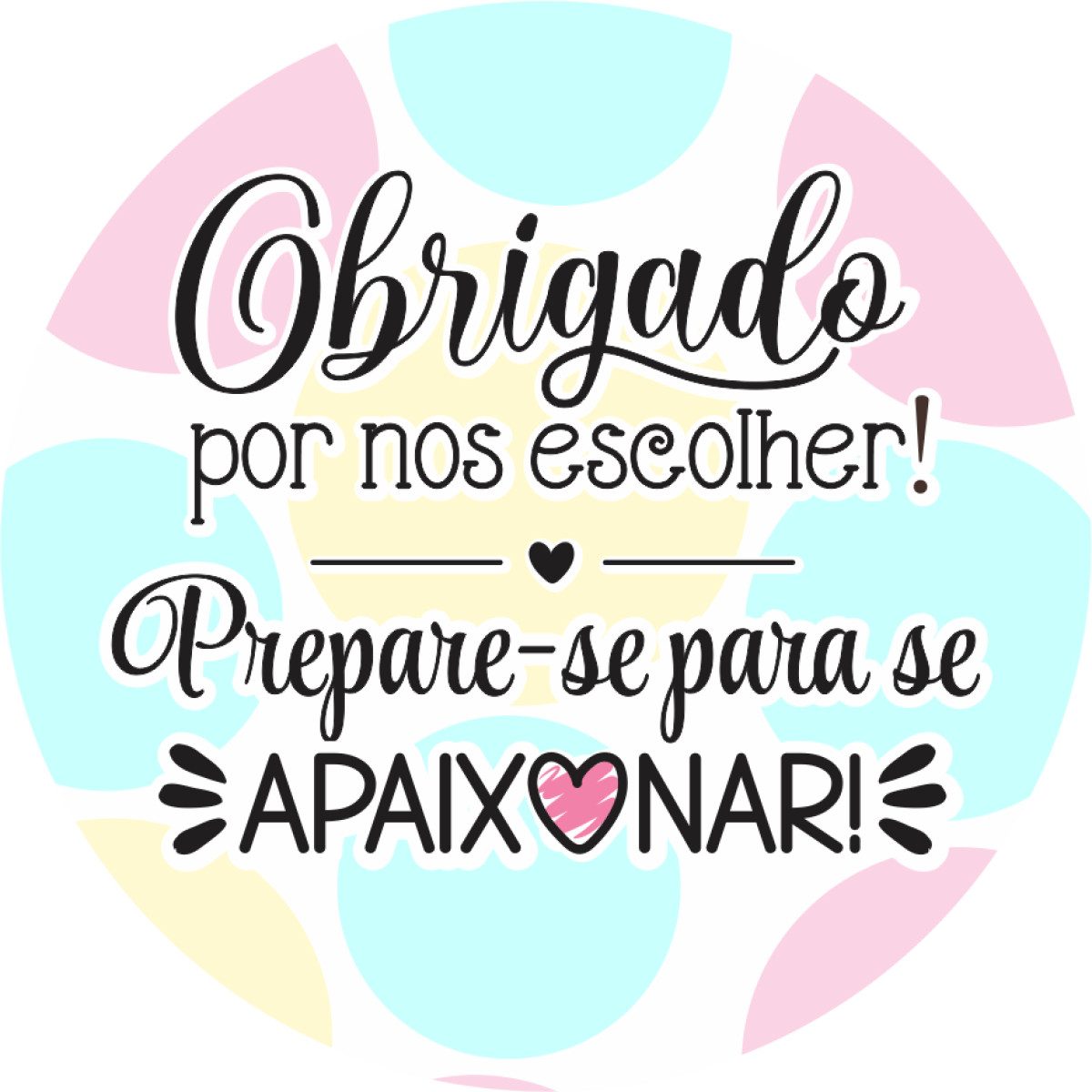 Adesivo de Vinil 4x4cm obrigado por nos escolher prepare-se para se apaixonar